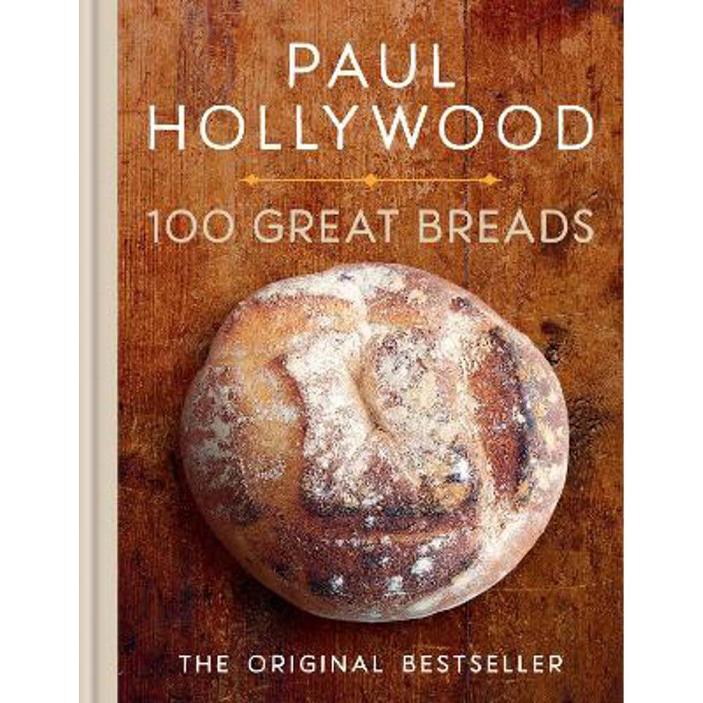 100 Great Breads: The Original Bestseller (Hardback) - Paul Hollywood